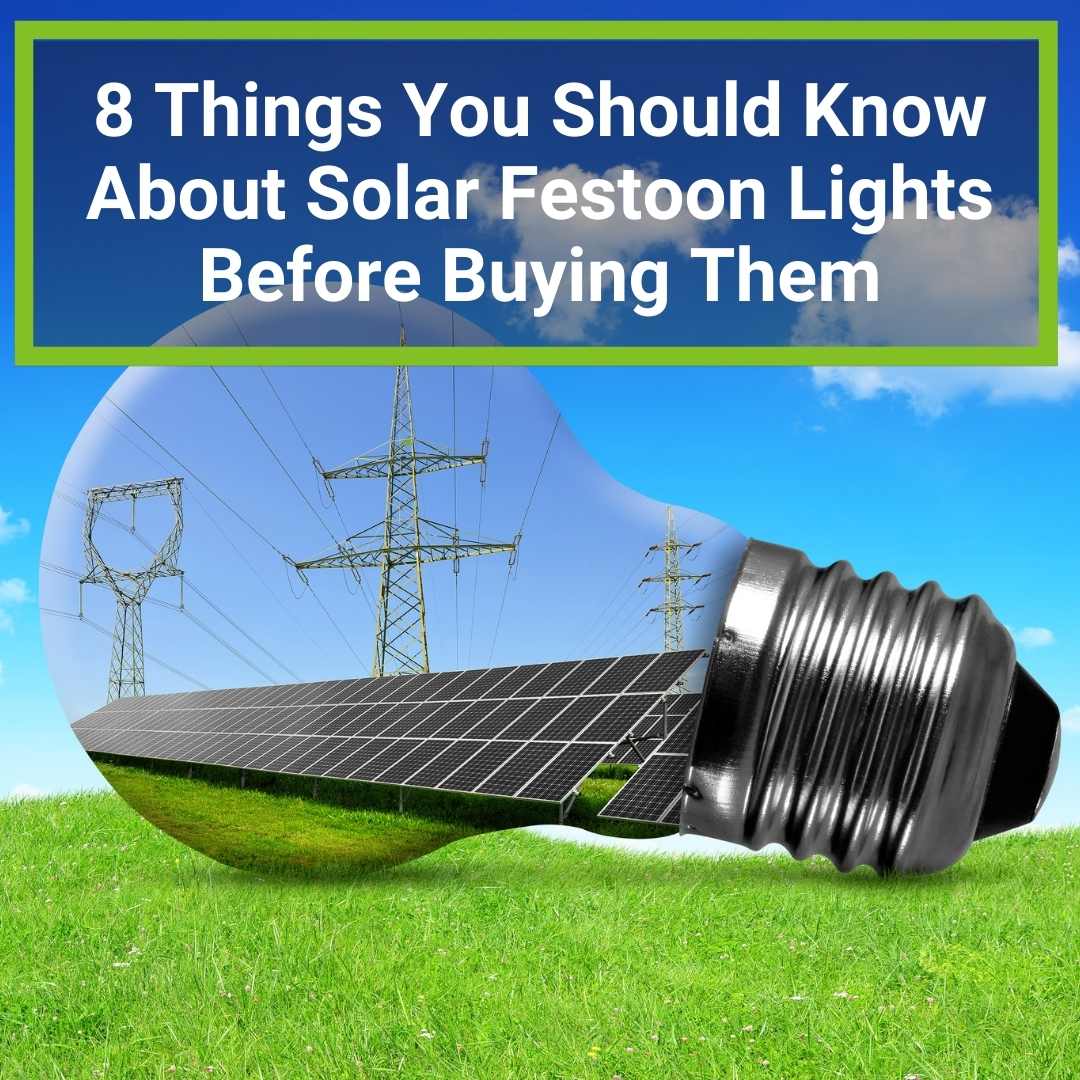 8 Crucial Things You Should Know About Solar Festoon Lights